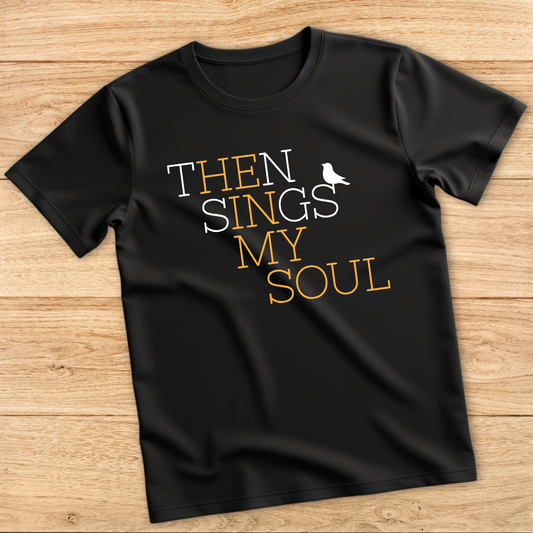 Then Sings My Soul T-Shirt